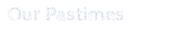 ourpastimes.com logo